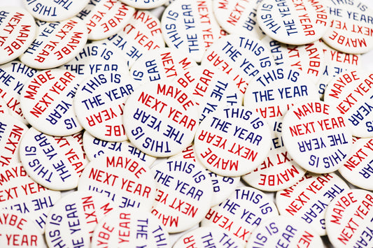 This Is The Year/Maybe Next Year Button