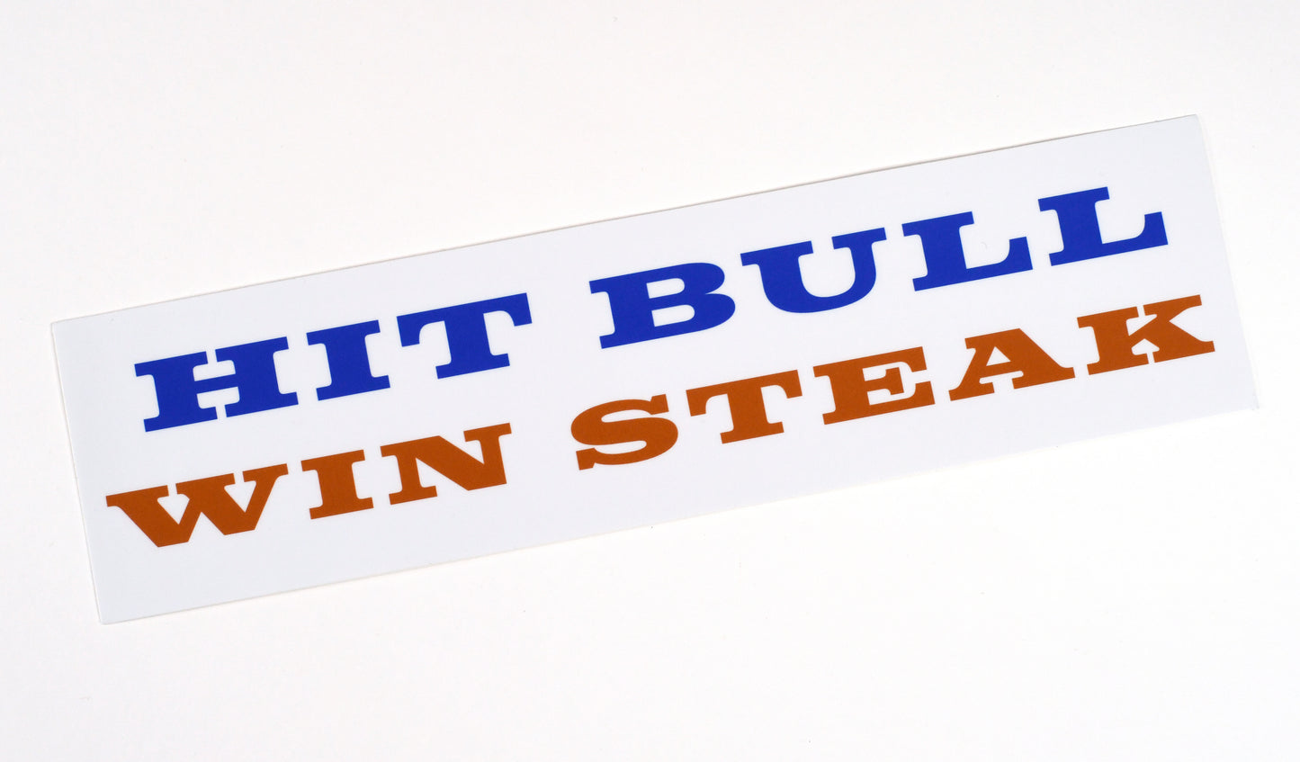 "Hit Bull Win Steak" Bumper Sticker